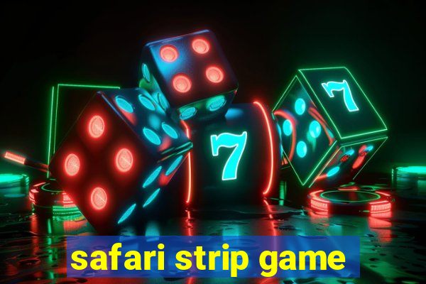 safari strip game